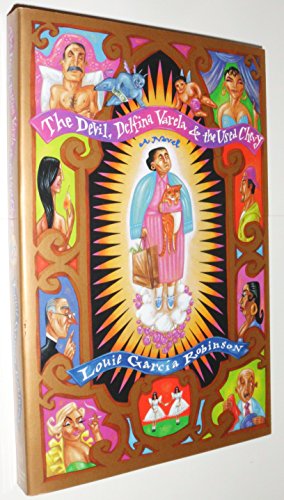 Stock image for The Devil, Delfina Varela and the Used Chevy : Which Examines Delfina Varela's Puzzling Pact with the Devil, the Plaintive Love Story of Ruiz Lopez Mondragon and the Doomed Hispanic Political Dream of Manuel Caballos for sale by Better World Books