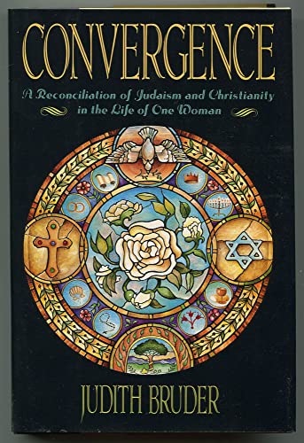 Convergence: A Reconciliation of Judaism and Christianity in the Life of One Woman.