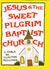 9780385468763: Jesus and the Sweet Pilgrim Baptist Church: A Fable