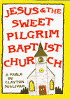 Stock image for Jesus & the Sweet Pilgrim Baptist Church for sale by Gulf Coast Books
