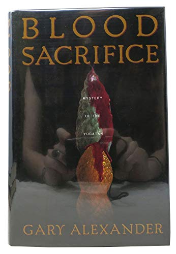 Stock image for Blood Sacrifice : A Mystery of the Yucatan for sale by Better World Books