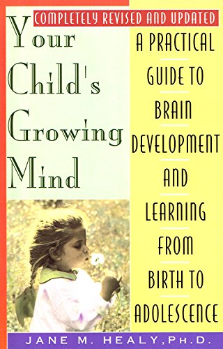 Imagen de archivo de Your Child's Growing Mind: A Guide to Learning and Brain Development from Birth to Adolescence a la venta por Orion Tech