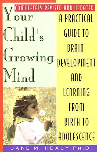 Stock image for Your Child's Growing Mind: A Guide to Learning and Brain Development from Birth to Adolescence for sale by SecondSale