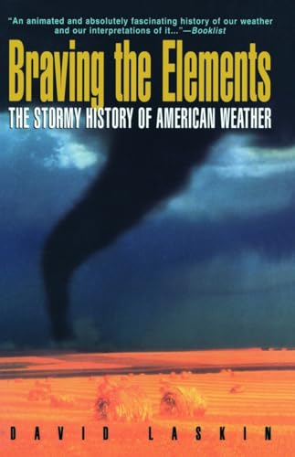Stock image for Braving the Elements: The Stormy History of American Weather for sale by Wonder Book