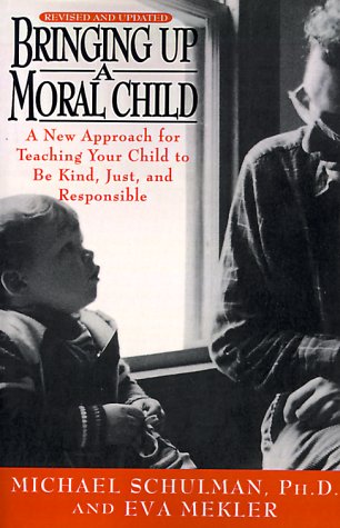 Beispielbild fr Bringing up a Moral Child : A New Approach for Teaching Your Child to Be Kind, Just and Responsible zum Verkauf von Better World Books