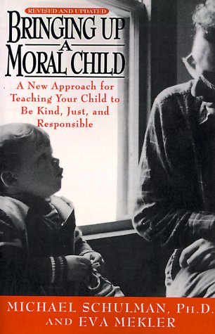 Stock image for Bringing up a Moral Child : A New Approach for Teaching Your Child to Be Kind, Just and Responsible for sale by Better World Books