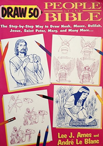 Draw 50 People of the Bible (9780385470056) by Lee J. Ames; AndrÃ© Le Blanc