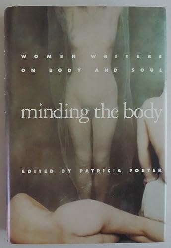 Stock image for Minding the Body: Women Writers on Body and Soul for sale by Decluttr