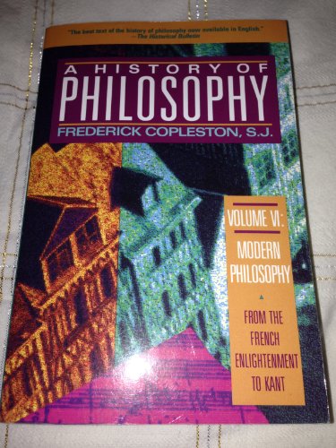 History of Philosophy, Vol. 6: From the French Enlightenment to Kant (Modern Philosophy) (9780385470438) by Copleston, Frederick