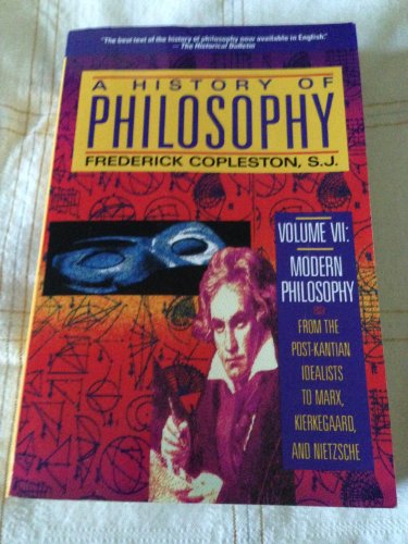 Imagen de archivo de A History of Philosophy: Modern Philosophy - Fichte to Nietzsche v. 7 (Modern Philosophy): Modern Philosophy : From the Post-Kantian Idealists to Marx, Kierkegaard, and Nietzsche a la venta por Re-Read Ltd