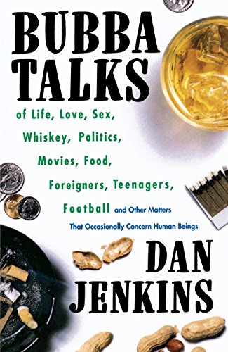 Imagen de archivo de Bubba Talks: Of Life, Love, Sex, Whiskey, Politics, Foreigners, Teenagers, Movies, Food, a la venta por Gulf Coast Books