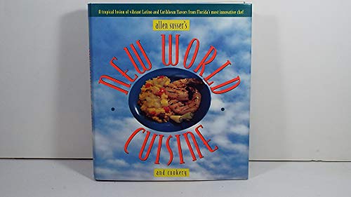 Stock image for Allen Susser's New World Cuisine and Cookery for sale by Jane Atwood