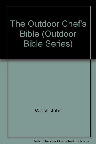 Stock image for The Outdoor Chef's Bible (Outdoor Bible Series) for sale by Wonder Book