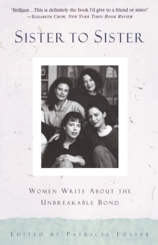 Beispielbild fr Sister to Sister: Women Write About the Unbreakable Bond zum Verkauf von Wonder Book