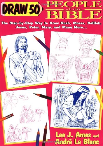 DRAW 50 PEOPLE OF THE BIBLE by Lee J. Ames; André Le Blanc: New. (1995) |  BennettBooksLtd