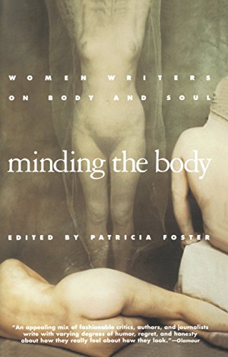 9780385471671: Minding The Body: Women Writers on Body and Soul