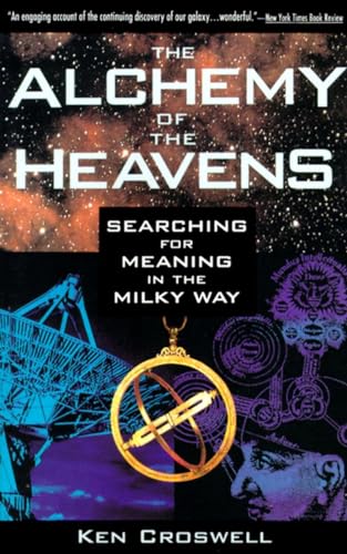 Imagen de archivo de The Alchemy of the Heavens : Searching for Meaning in the Milky Way a la venta por Better World Books