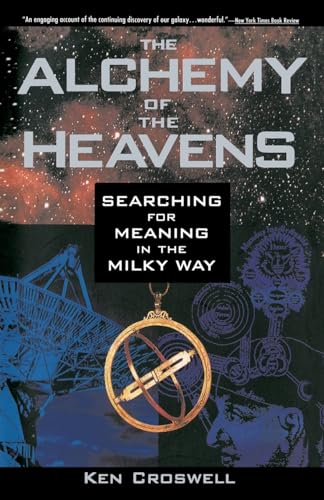 Stock image for The Alchemy of the Heavens : Searching for Meaning in the Milky Way for sale by Better World Books