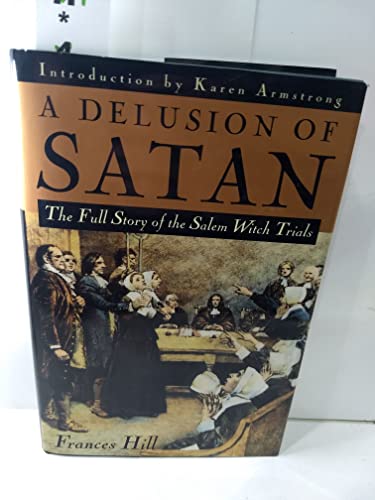 Beispielbild fr A Delusion of Satan : The Full Story of the Salem Witch Trials zum Verkauf von Better World Books