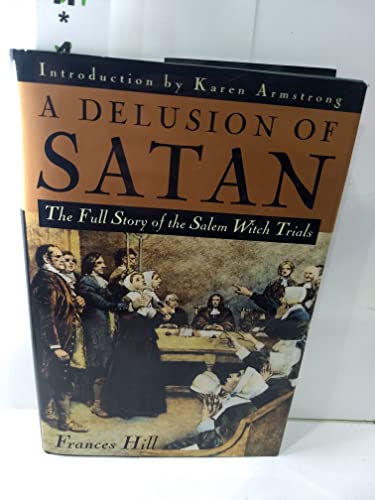 9780385472555: A Delusion of Satan: The Full Story of the Salem Witch Trials