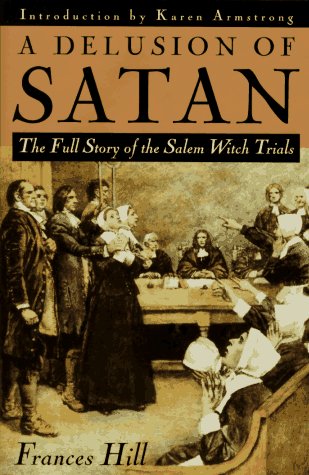 Stock image for A Delusion of Satan : The Full Story of the Salem Witch Trials for sale by Better World Books