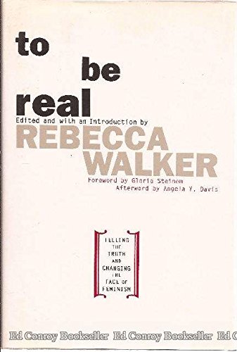 Beispielbild fr To Be Real : Telling the Truth and Changing the Face of Feminism zum Verkauf von Better World Books