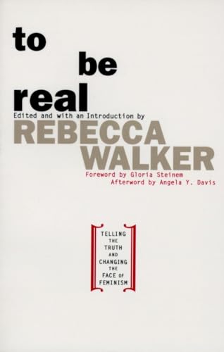 Stock image for To Be Real : Telling the Truth and Changing the Face of Feminism for sale by Better World Books