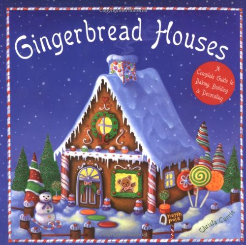 Stock image for Gingerbread Houses: A Complete Guide to Baking, Building, and Decorating for sale by Revaluation Books