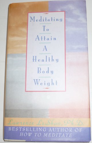 Beispielbild fr Meditating to Attain a Healthy Body Weight zum Verkauf von SecondSale
