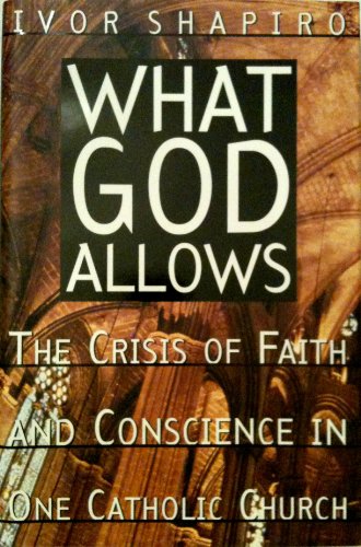 Stock image for What God Allows : The Crisis of Faith and Conscience in One Cathlic Church for sale by Better World Books