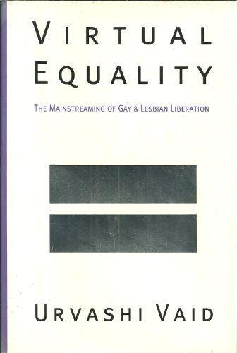 Virtual Equality: The Mainstreaming of Gay and Lesbian Liberation (9780385472982) by Vaid, Urvashi