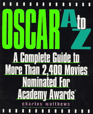 Stock image for Oscar A to Z: A Complete Guide to More Than 2,400 Movies Nominated for Academy Awards for sale by Bingo Books 2