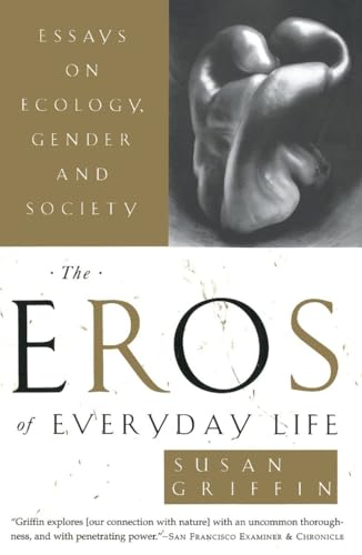 9780385473996: The Eros of Everyday Life: Essays on Ecology, Gender and Society