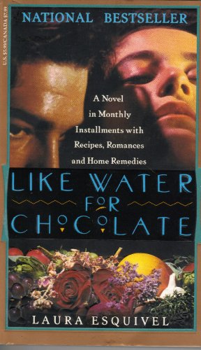 9780385474016: Like Water for Chocolate: A Novel in Monthly Installments With Recipes, Romances, and Home Remedies