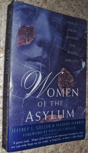 Stock image for Women of the Asylum: Voices from Behind the Walls, 1840-1945 for sale by HPB Inc.
