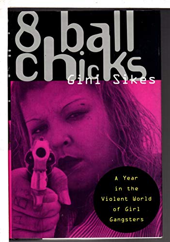 Beispielbild fr 8 Ball Chicks : A Year in the Violent World of Girl Gangsters zum Verkauf von Better World Books