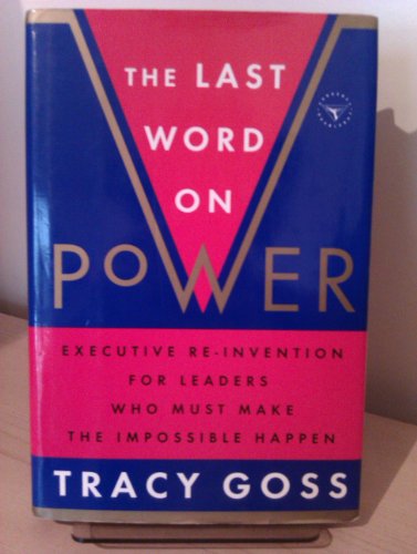 Imagen de archivo de The Last Word on Power: Executive Re-Invention for Leaders Who Must Make The Impossible Happen a la venta por SecondSale