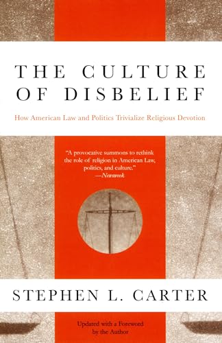 Imagen de archivo de The Culture of Disbelief: How American Law and Politics Trivialize Religious Devotion a la venta por SecondSale