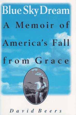 Stock image for Blue Sky Dream : A Memoir of America's Fall from Grace for sale by Better World Books
