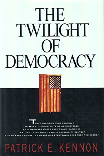 The Twilight of Democracy (9780385475396) by Kennon, Patrick