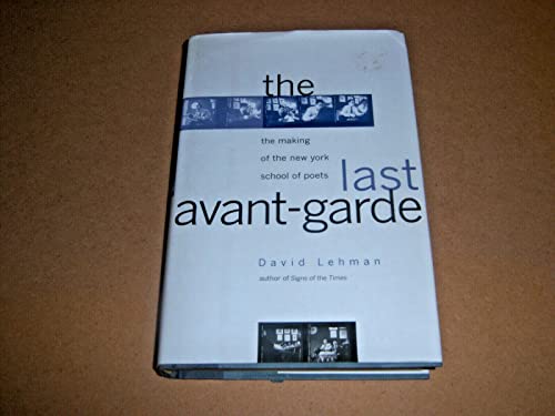 Imagen de archivo de The Last Avant Garde: The making of the New York School of Poets a la venta por SecondSale