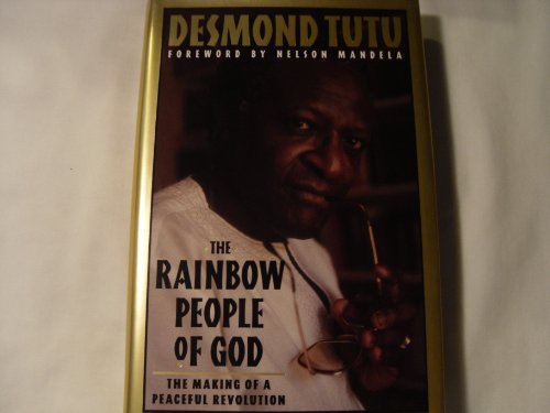 The Rainbow People of God: The Making of a Peaceful Revolution - Tutu, Desmond