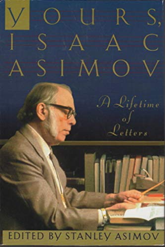 Stock image for Yours, Isaac Asimov : A Lifetime of Letters for sale by Better World Books: West
