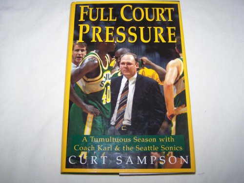 Stock image for Full Court Pressure: A Tumultuous Season With Coach Karl and the Seattle Sonics for sale by Pomfret Street Books