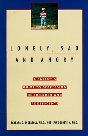Beispielbild fr Lonely, Sad and Angry: A Parent's Guide to Depression in Children and Adolescents zum Verkauf von WorldofBooks