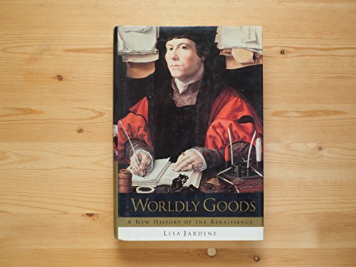 Imagen de archivo de Worldly Goods: A New History of the Renaissance a la venta por Beaver Bridge Books