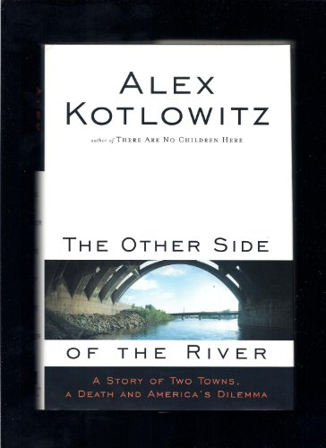 9780385477208: The Other Side of the River: A Story of Two Towns, a Death, and America's Dilemma