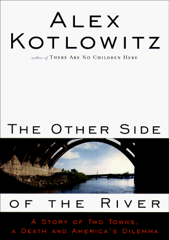 9780385477208: The Other Side of the River: A Story of Two Towns, a Death, and America's Dilemma