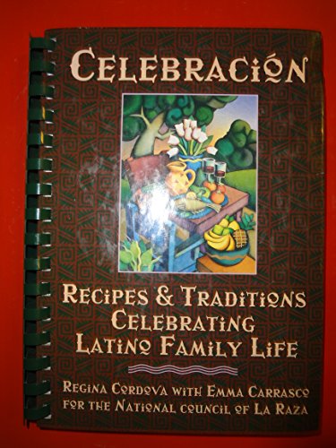 Beispielbild fr Celebracion: Recipes & Traditions Celebrating Latino Family LIfe zum Verkauf von SecondSale