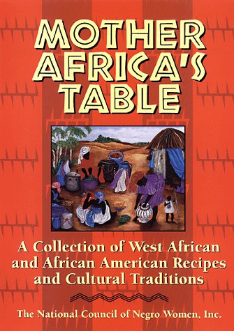 Beispielbild fr Mother Africa's Table : A Chronicle of Celebration Through West African and African American Recipes and Cultural Traditions zum Verkauf von Better World Books